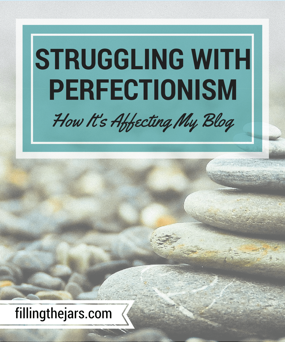 Struggling With Perfectionism - www.fillingthejars.com |I started some posts, but couldn't finish any of them. I knew I wouldn't have good enough photos. My posts wouldn't be original enough or narrowly focused enough or helpful enough or long enough. I had to do three things: Stop. Breathe. Remember what I love to do, and what I want to do better.