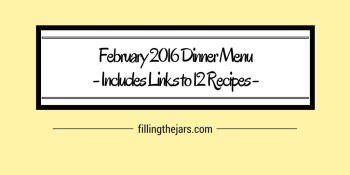 February 2016 Grocery Goals and Menu | www.fillingthejars.com | Here is my dinner menu plan for the month with links to a dozen recipes.