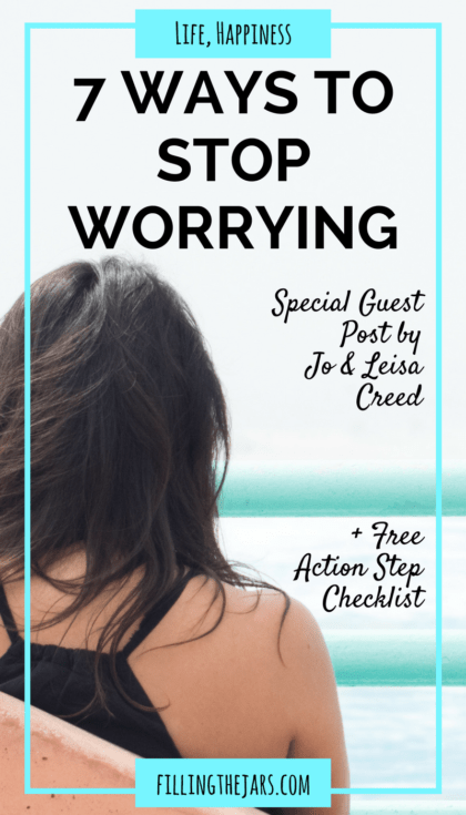 7 Pieces of Timely Advice to Help You Stop Worrying | Have you been feeling anxious or overwhelmed? Maybe your mind won't turn off at night? Click through for advice to help stop worrying + a FREE checklist of action steps you can take TODAY! | www.fillingthejars.com