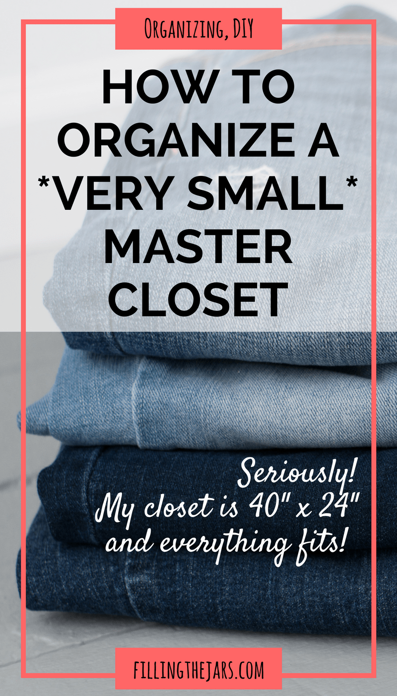 Text How To Organize A Very Small Master Closet over background of stacked folded jeans.