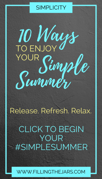 Take control and create your Simple Summer. Post #1 of the #SimpleSummer series: Release. Refresh. Relax. {Plus: Free Printable Checklist} | www.fillingthejars.com