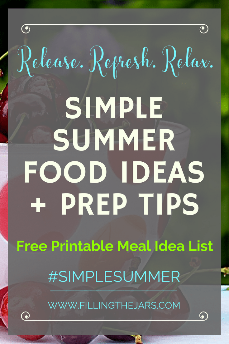 Simple Summer food ideas, prep tips, and kitchen tool list to help you keep your cool and spend less time in the kitchen. Grab the free printable meal idea list and start planning your simplest summer meals today! | www.fillingthejars.com