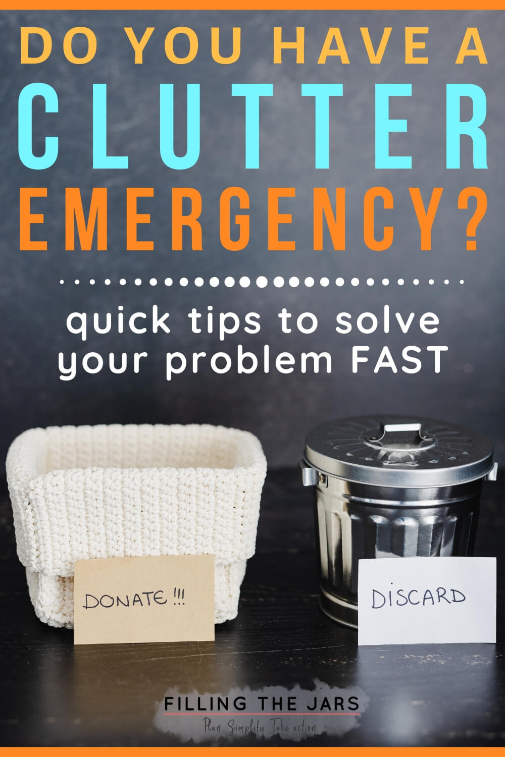 white donate basket and metal discard can on dark background with text overlay how to solve clutter problems fast