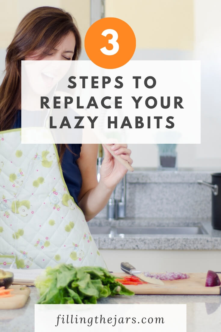 happy woman preparing food with text overlay 3 steps to replace your lazy habits