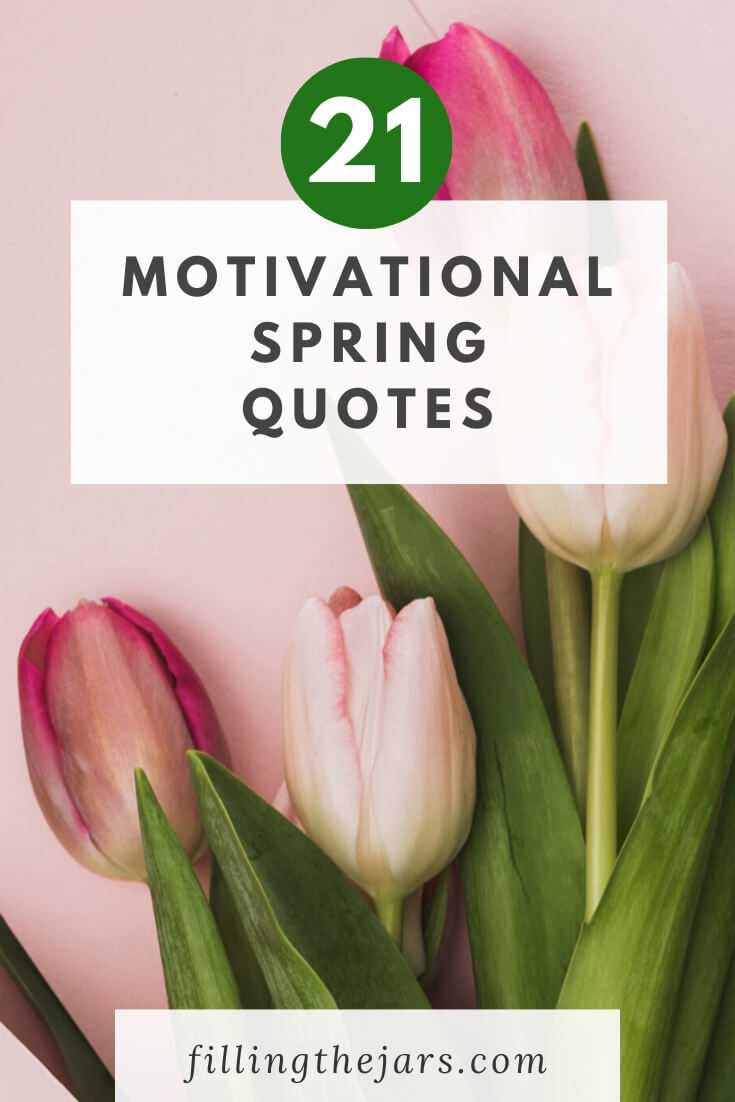 21 Spring Motivational Quotes to Welcome the Season | Filling the Jars