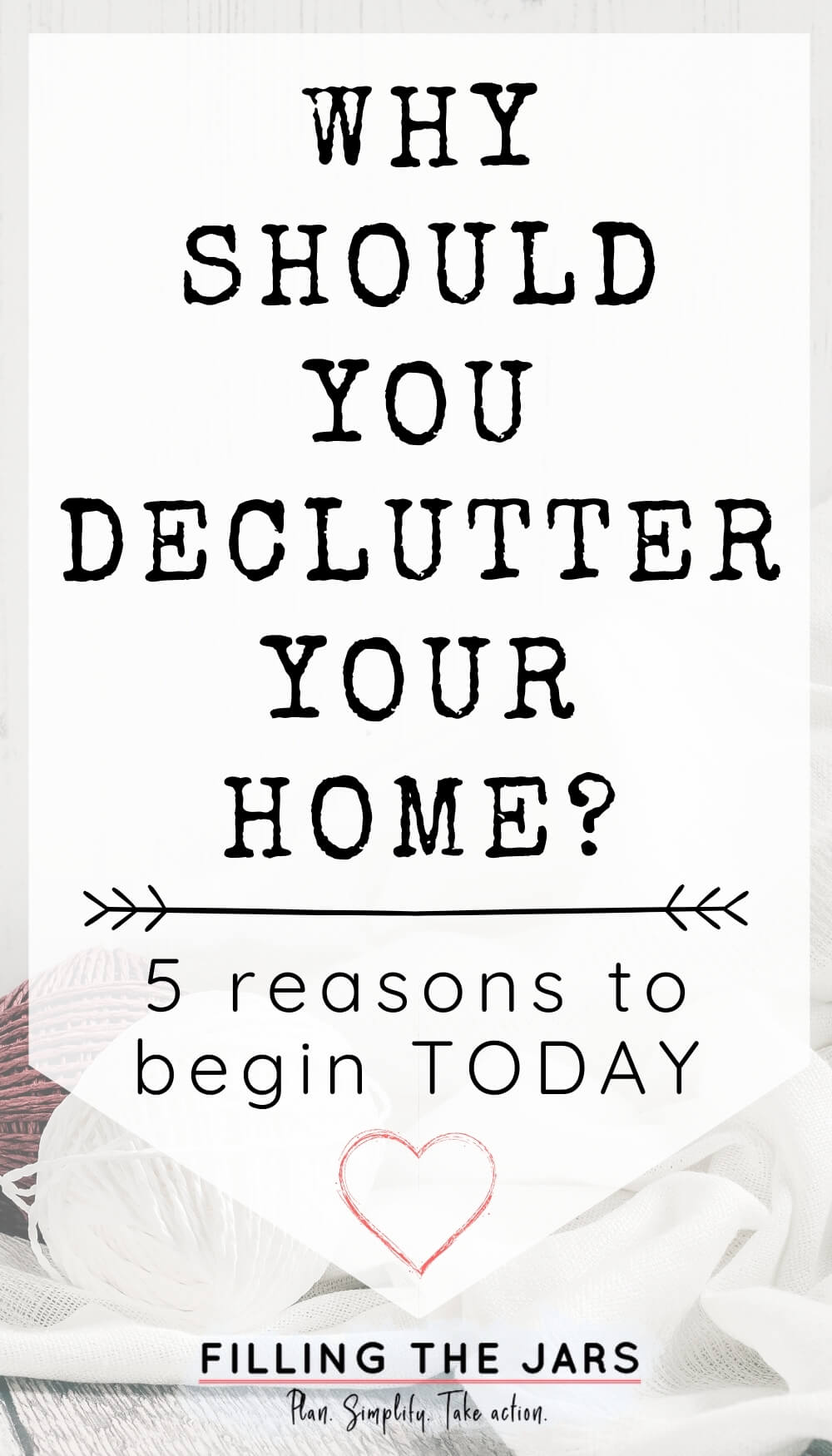 text 5 reasons why you should declutter your home on white background over faded image of fabric and string against white wall