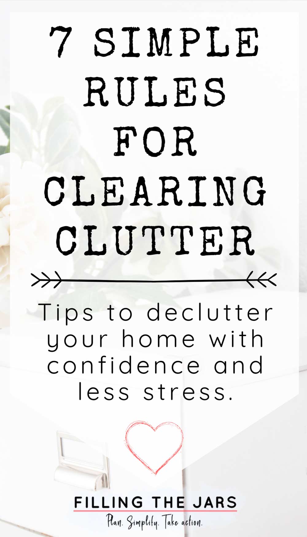 text tips for clearing clutter on white background over image of white storage box and flowers