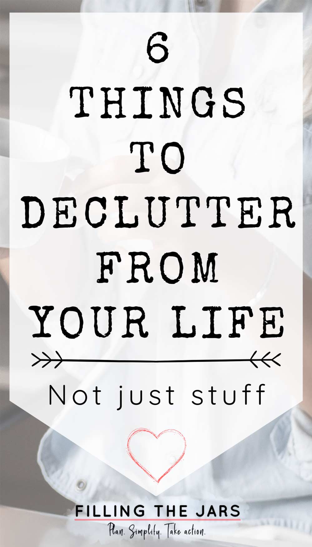 text things to declutter from your life on white background over image of woman in light blue shirt