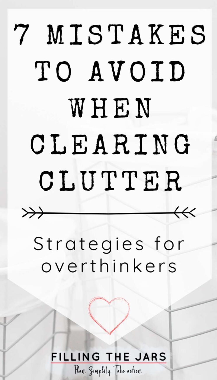 Top 7 Decluttering Mistakes for Overthinkers & How to Avoid Them ...