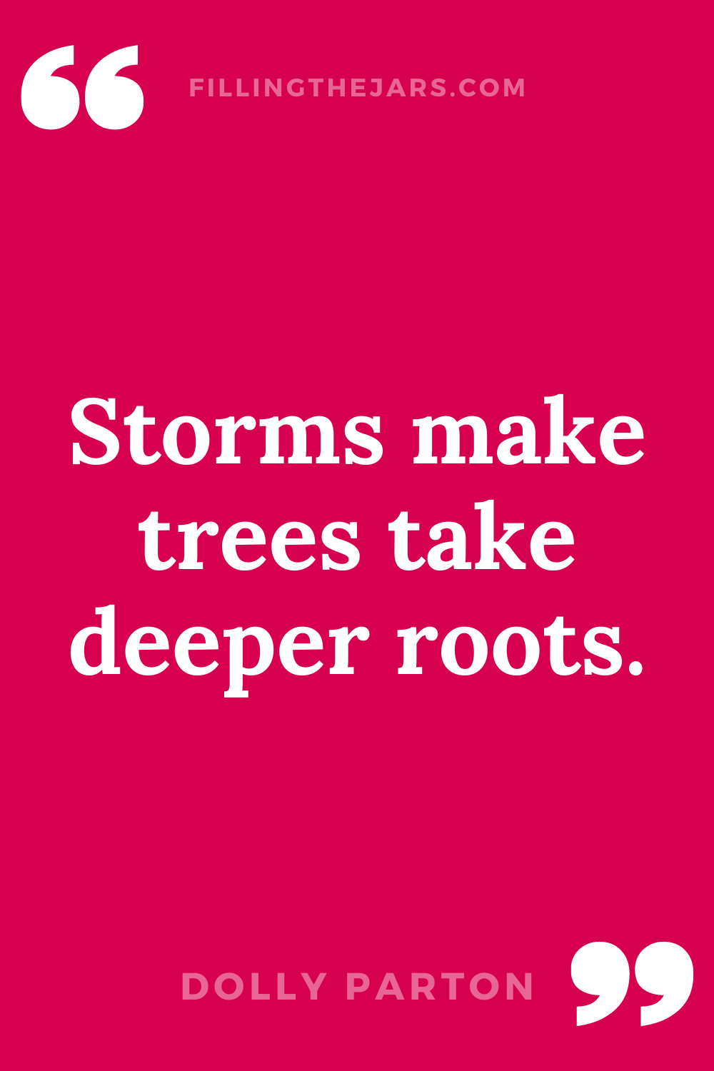 Dolly Parton storms make trees take deeper roots inspirational quote for difficult times in white text on dark pink background.