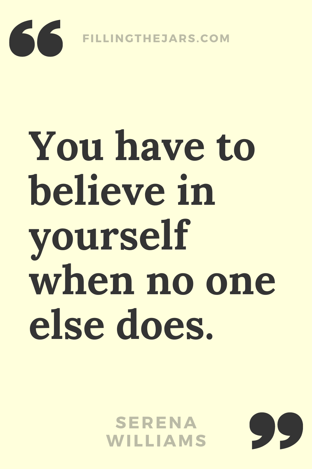 Serena Williams you have to believe in yourself when no one else does strong proud woman quote in black text on off-white background.