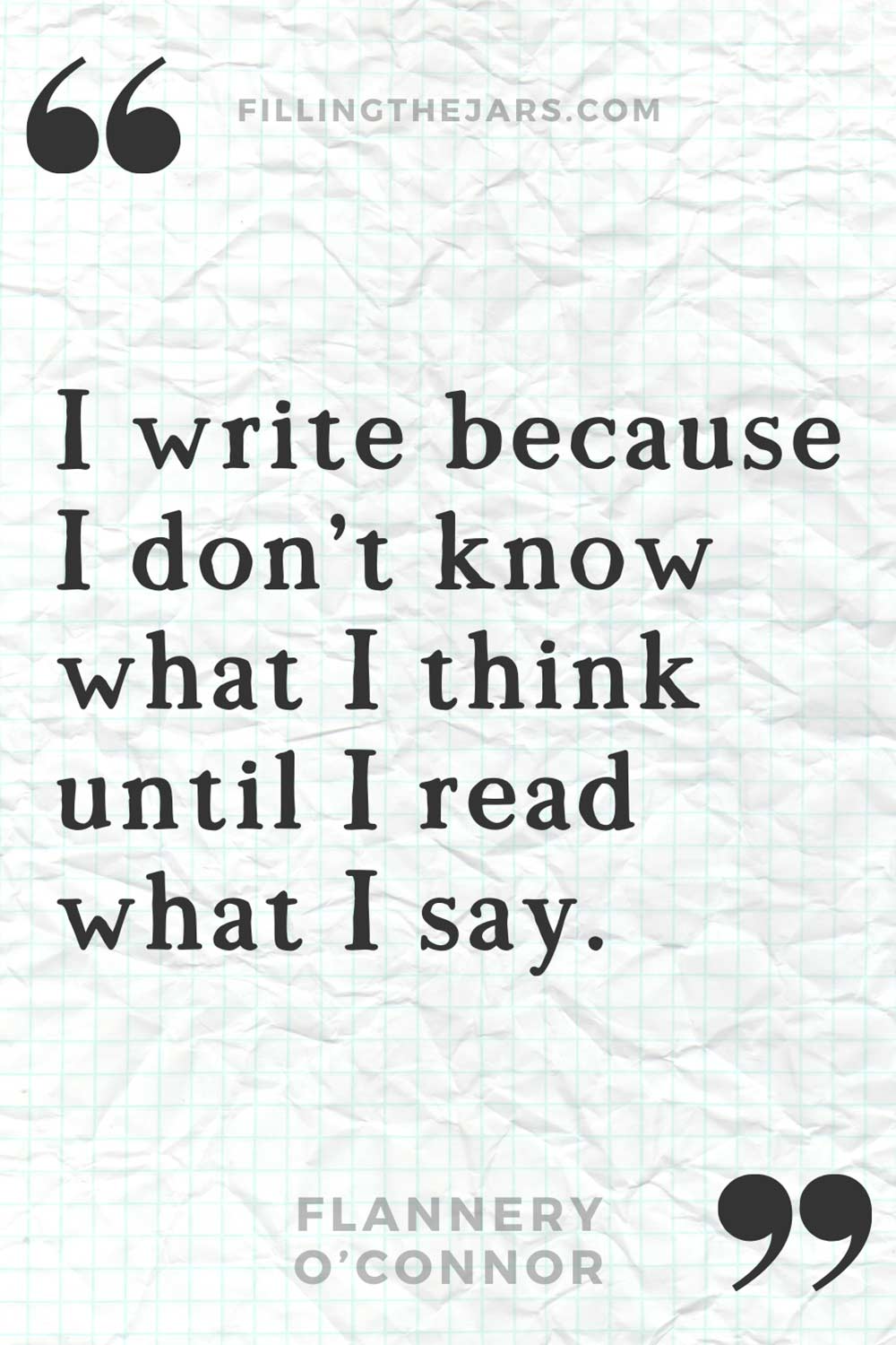 Flannery O'Connor quote 'I write because I don’t know what I think until I read what I say.' on lightly crumpled grid paper background.