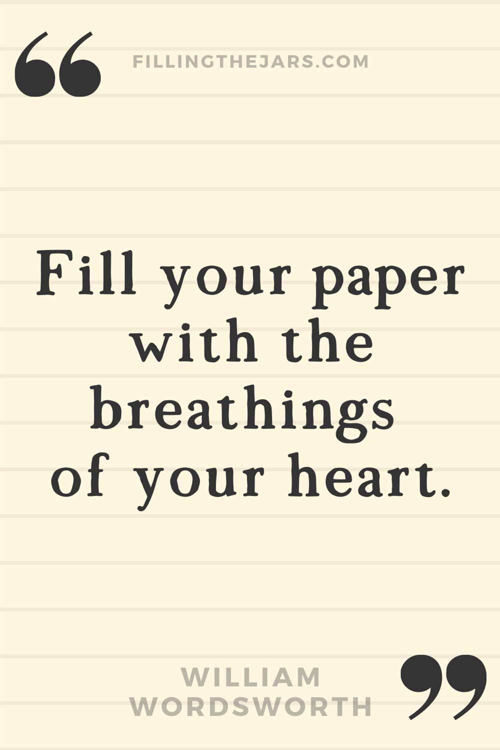 William Wordsworth quote 'Fill your paper with the breathings of your heart.' on lightly lined background.