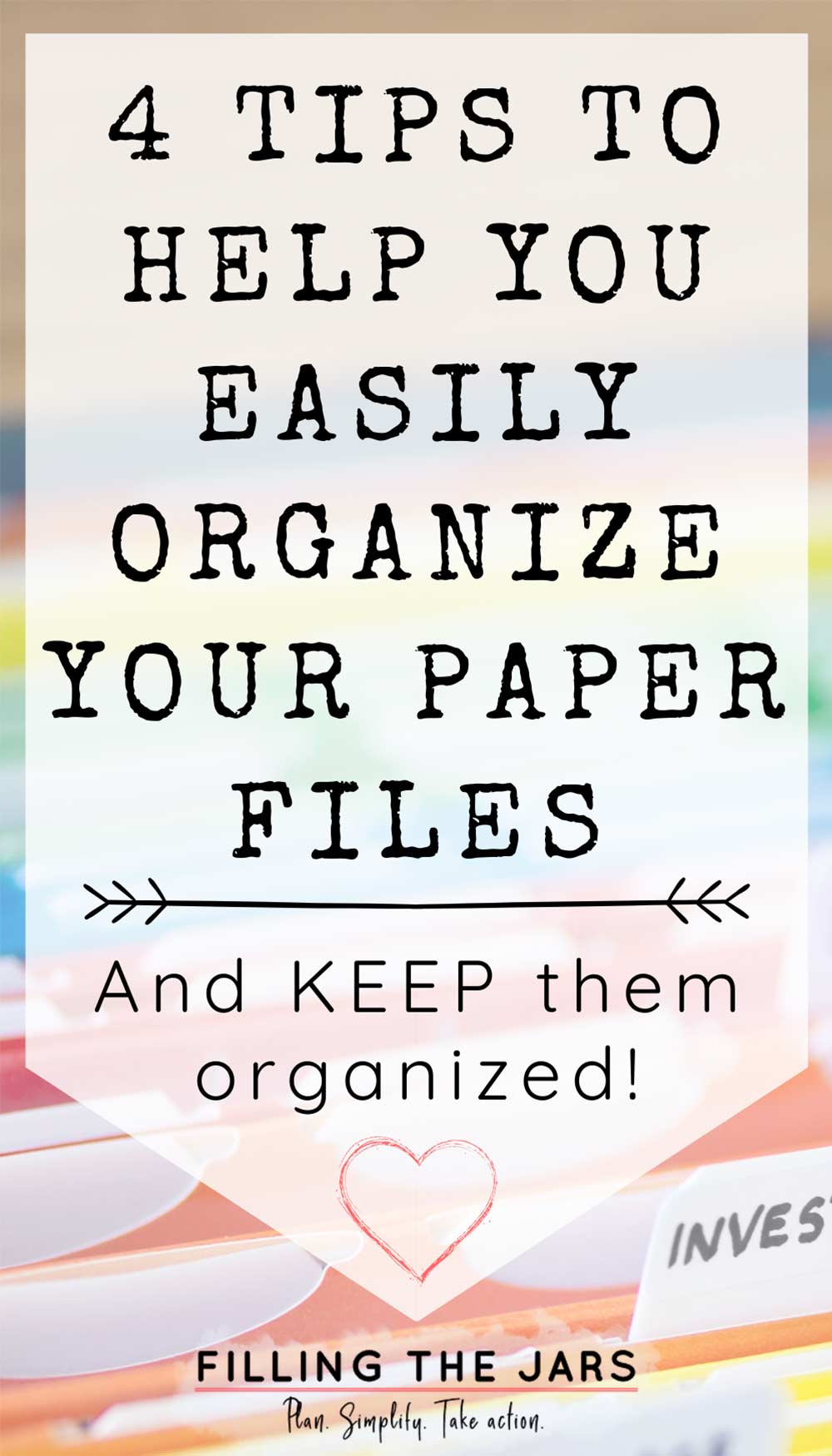 Text tips for best way to organize paper files on white background over image of colorful organized household files.