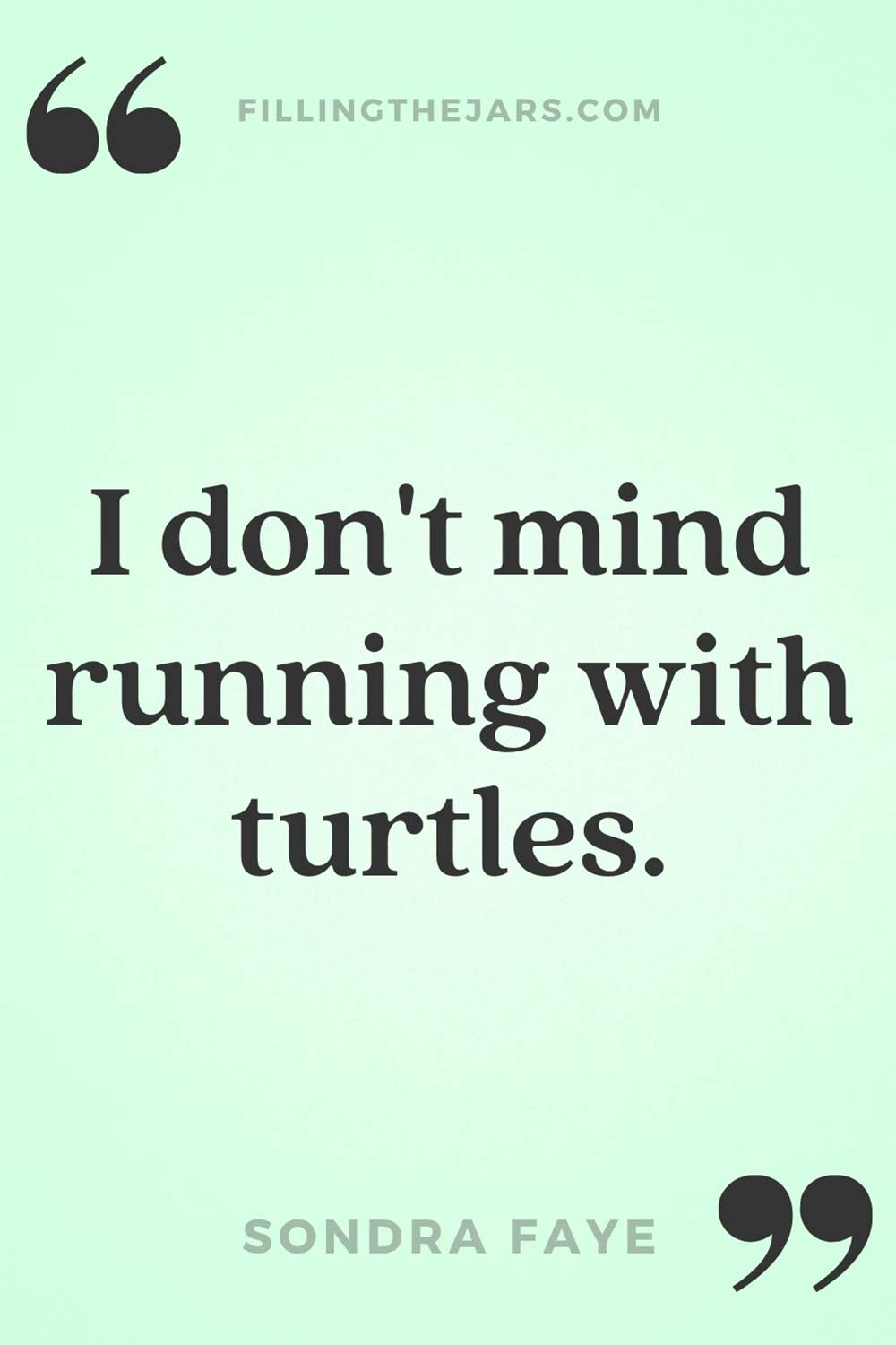 Sondra Faye running with turtles slow and steady quote in black text on pale green background.