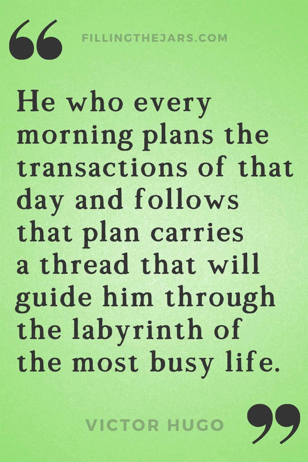 Victor Hugo plan the transactions of the day and follow the plan quote on green background.