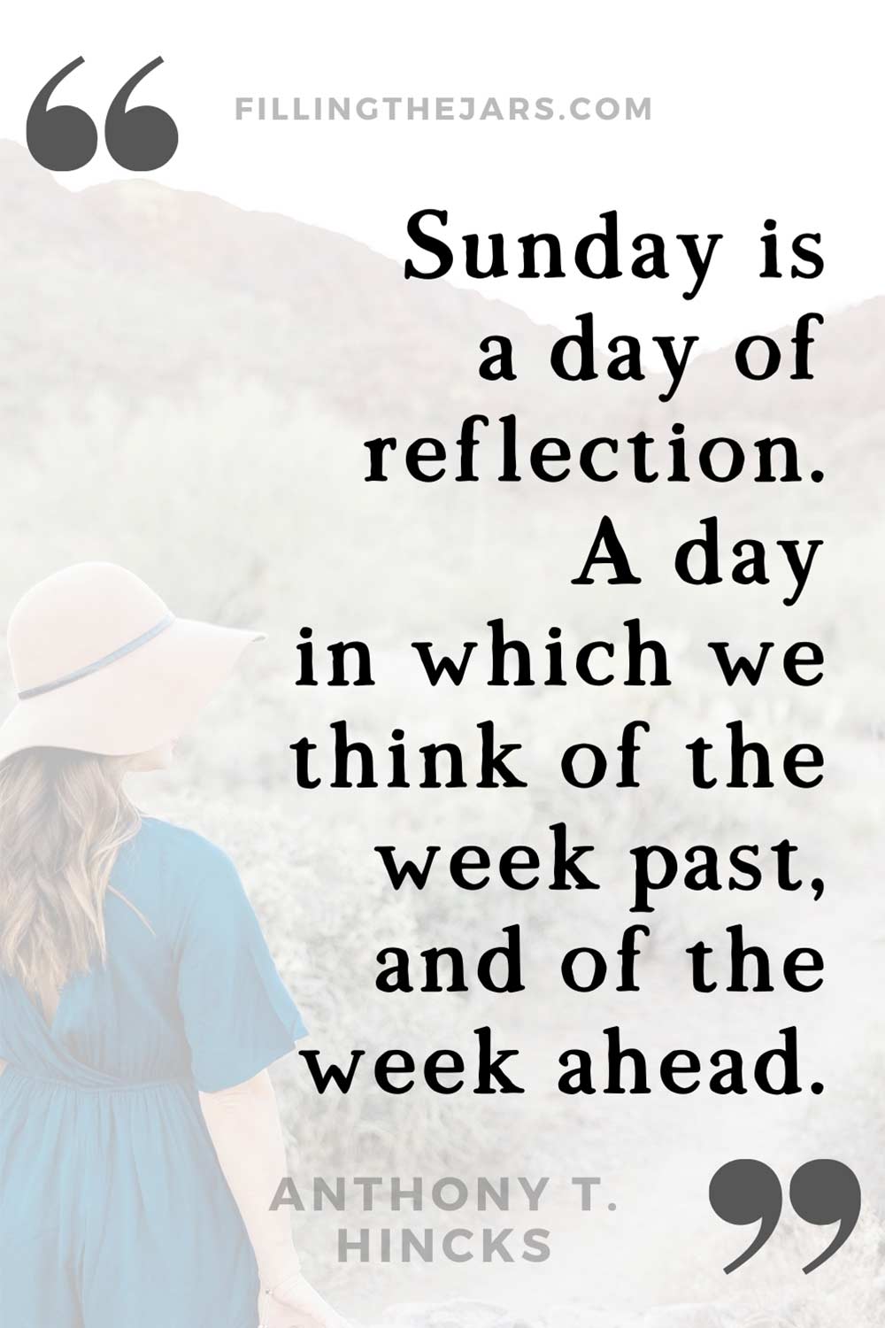 Anthony Hincks slow Sunday reflection quote in black text over image of woman with long hair wearing a floppy hat and blue dress standing in the desert.