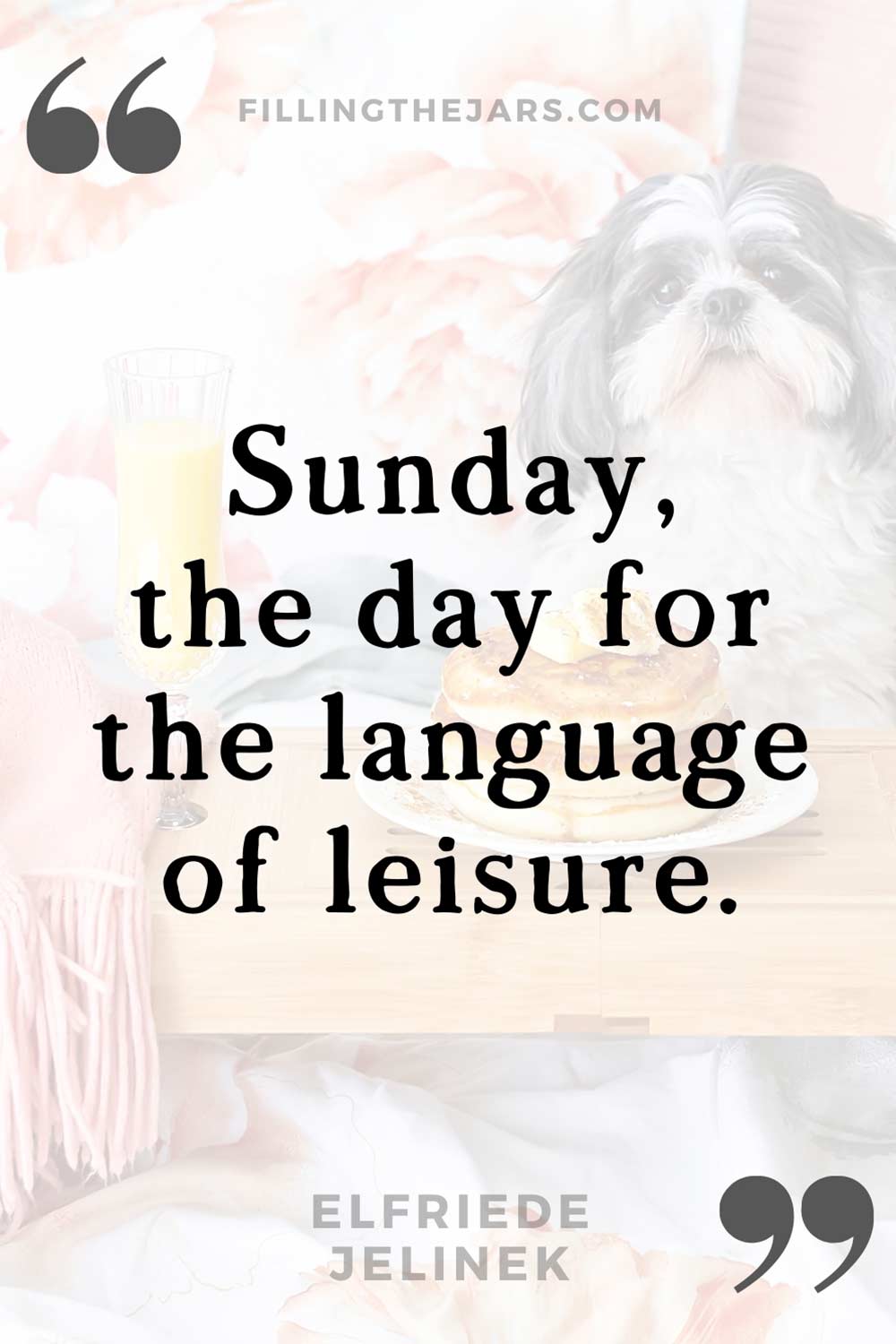 Elfriede Jelinek Sunday relaxation quote in black text over image of dog and breakfast tray on cozy bed.