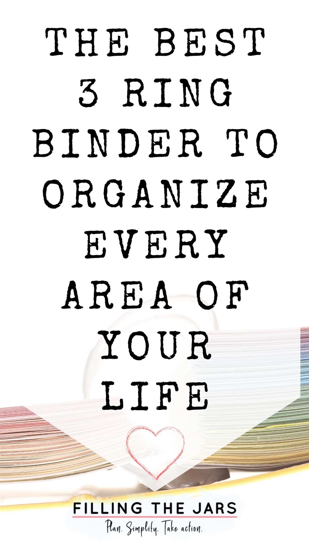 Text the best 3 ring binder to organize every area of your life on white background over image of end view of open 3 ring binder with colorful pages.