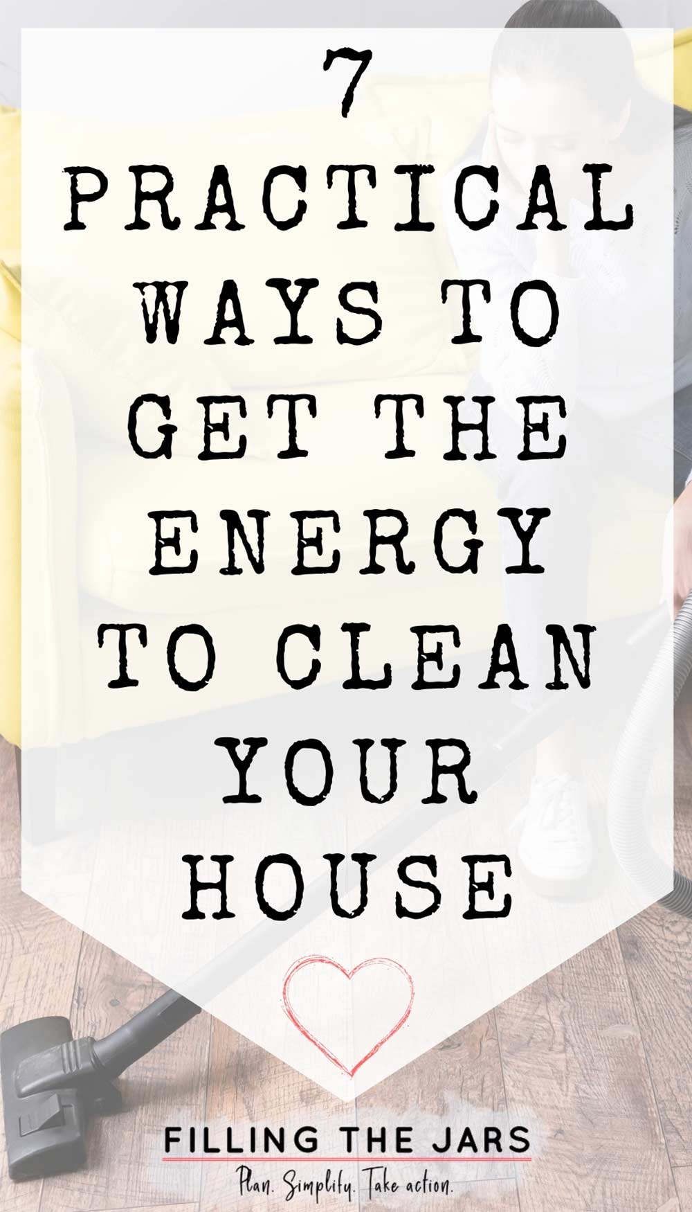 Text practical ways to get the energy to clean your house on white background over image of woman sitting on yellow couch holding part of vacuum.