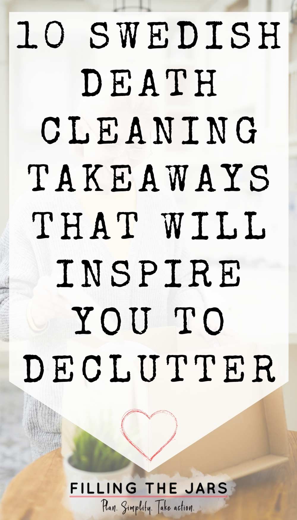 Text Swedish death cleaning takeaways that will inspire you to declutter on white background over image of woman wearing gray sweater and sorting dishes into cardboard box.