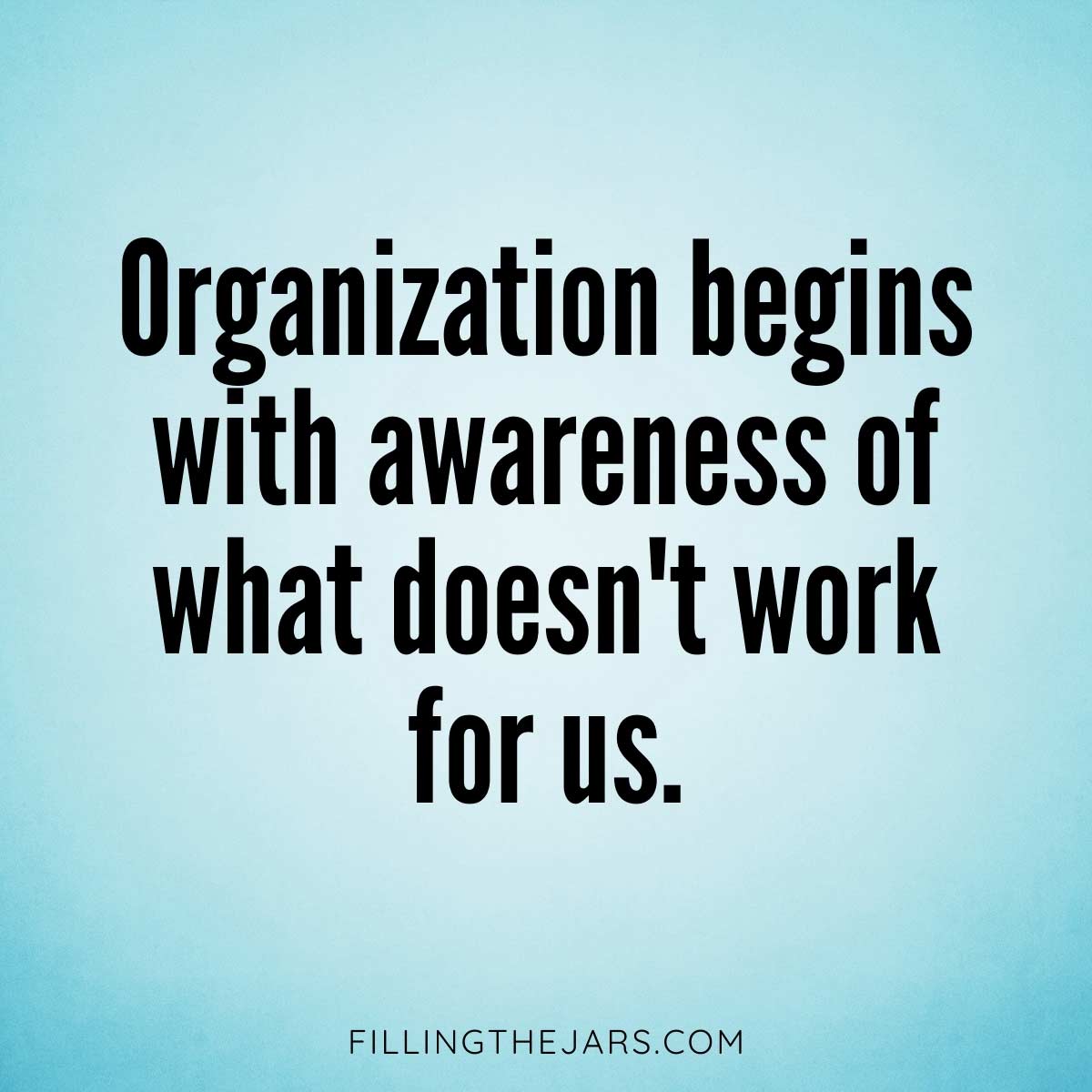 Organization begins with awareness quote in black text on faded turquoise background.
