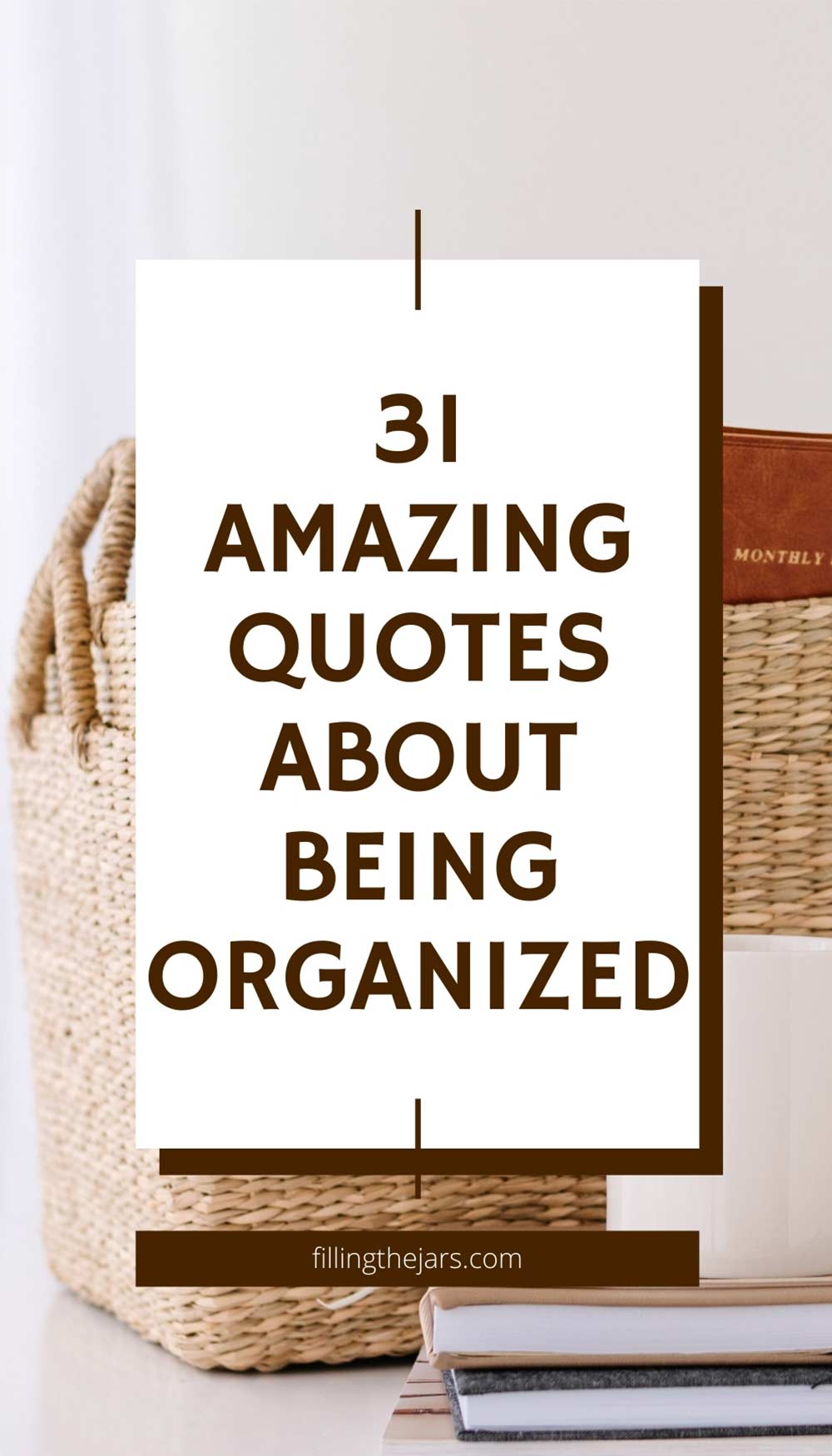 Text amazing quotes about being organized on white background over image of baskets and planners on white table with white coffee mug.