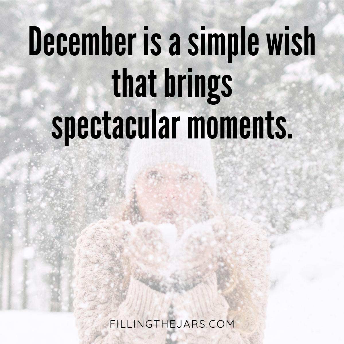 December is a simple wish quote on white snowy background of woman in sweater and hat blowing snow.