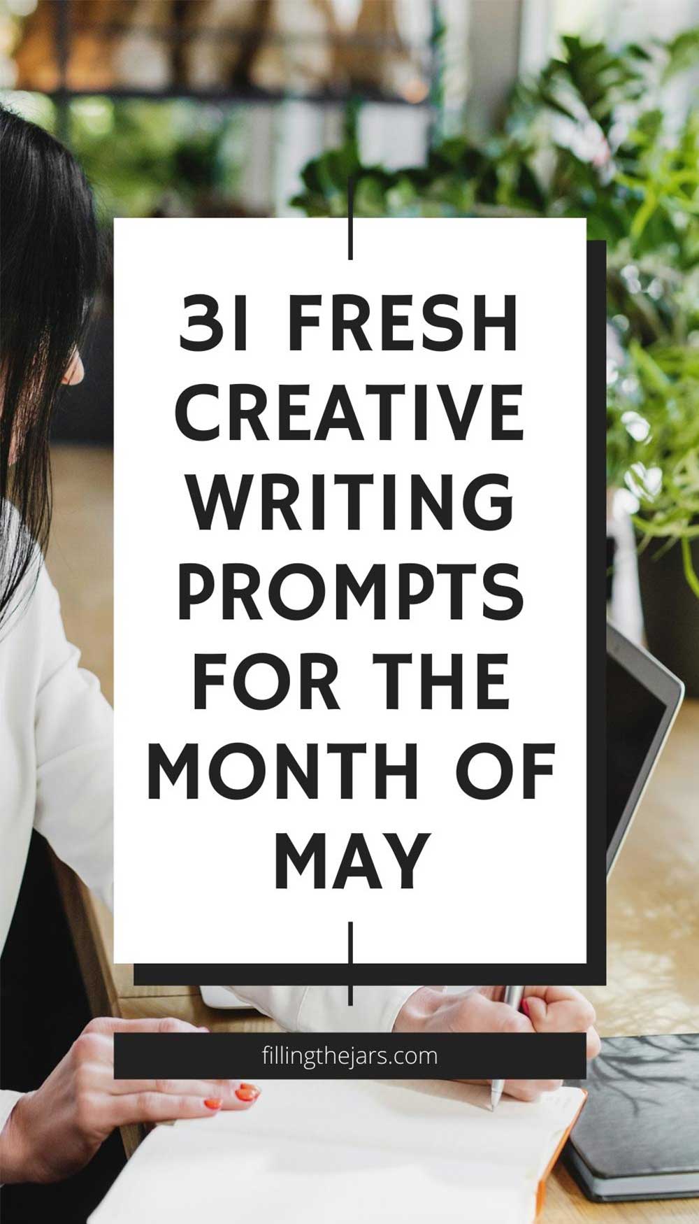 Text 31 fresh creative writing prompts for the month of may on white background over image of woman writing in journal at a table surrounded by green plants.