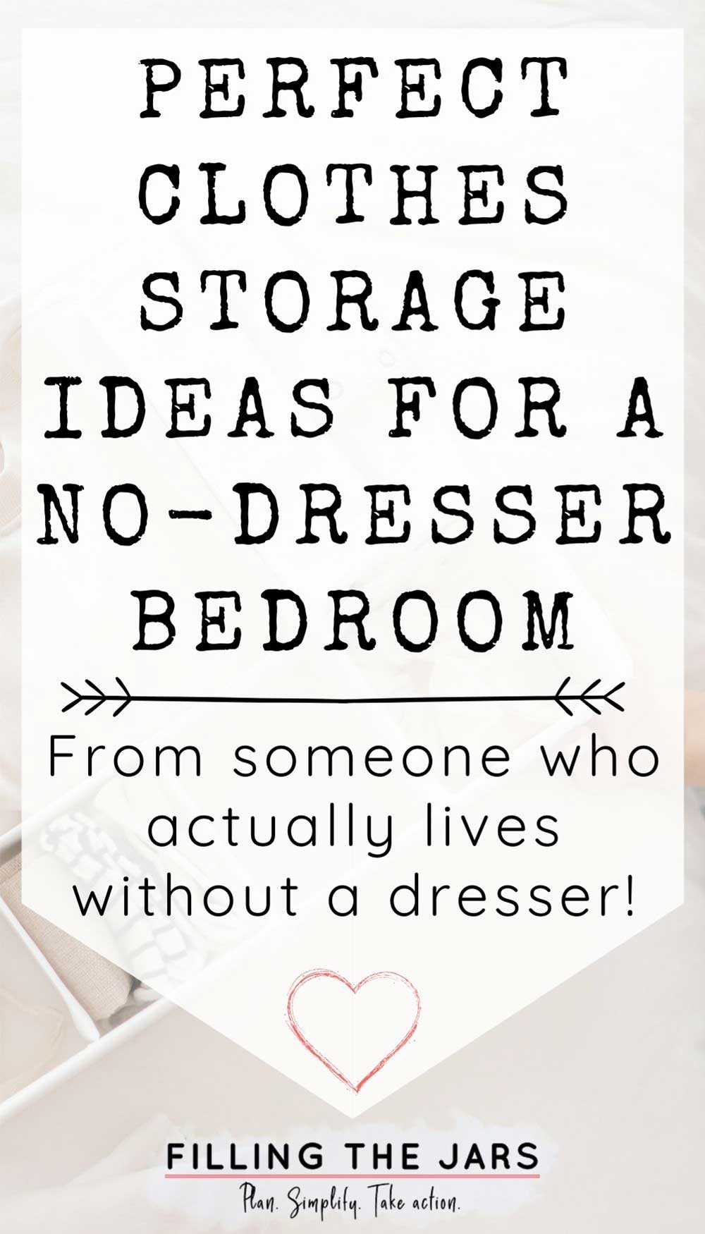 Text clothes storage ideas for a no-dresser bedroom on white background over image of organized clothes in a storage container on white bed.