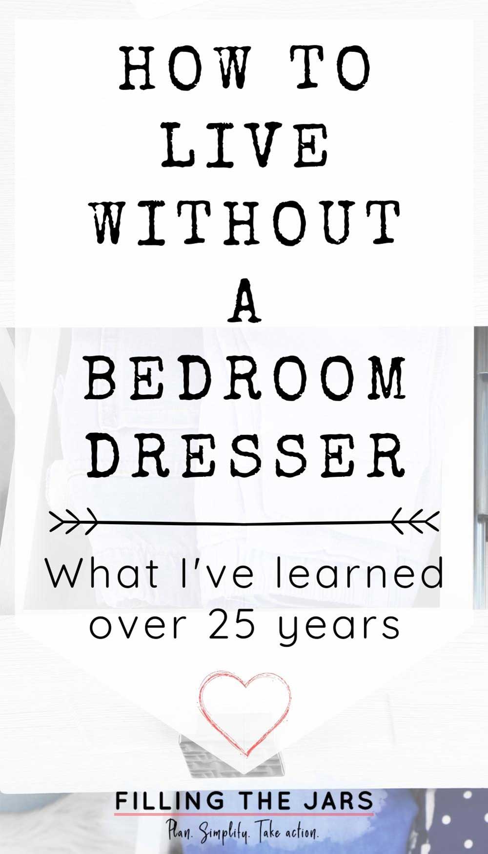 Text how to live without a bedroom dresser on white background over faded image of open dresser drawers top view.