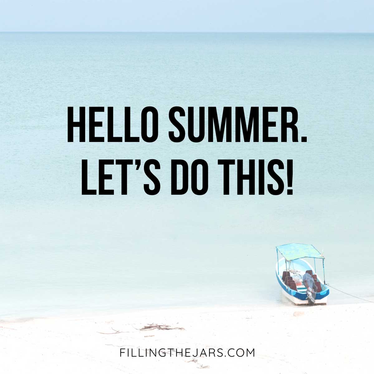 Quote hello summer lets do this in bold black text on image of ocean and small boat at beach.