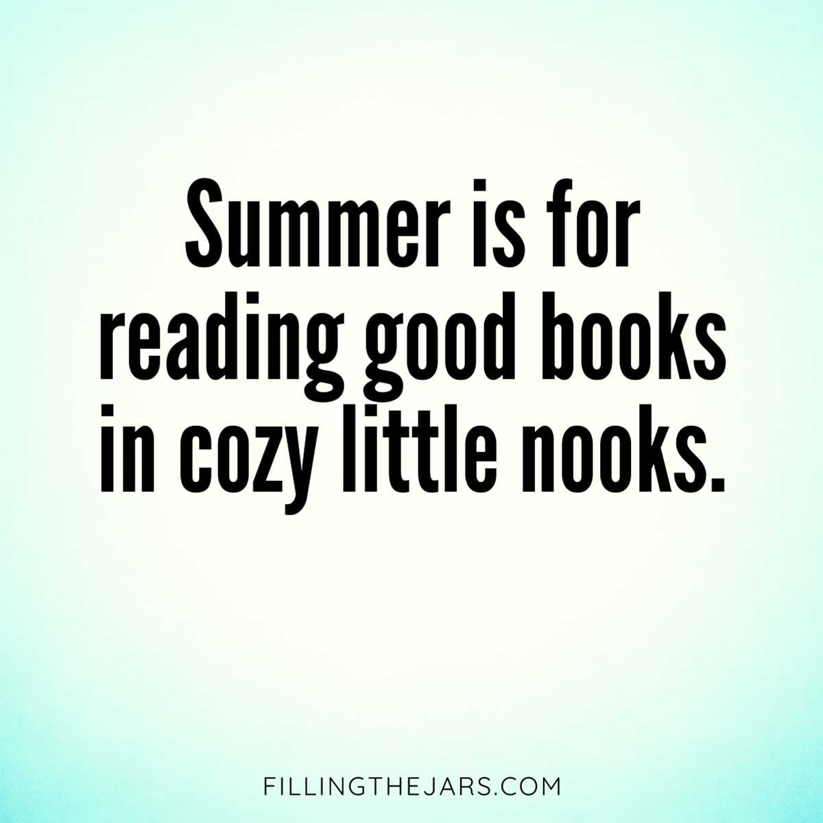 Summer is for reading good books in cozy little nooks quote in bold black text on turquoise and white background.