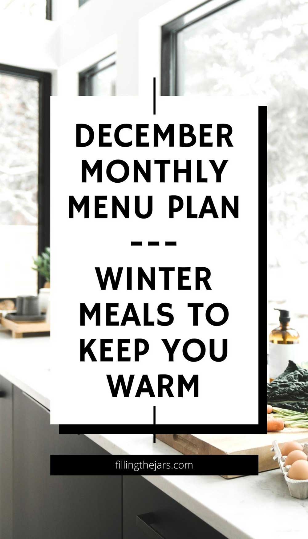 Text December monthly menu plan winter meals to keep you warm on white background over image of kitchen with view of winter scenery.