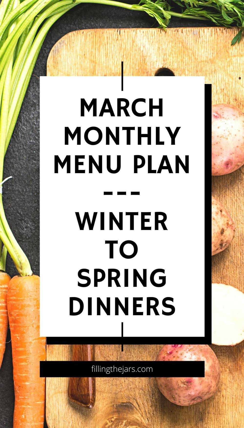 Text March monthly menu plan winter to spring dinners on white background over image of carrots and potatoes on cutting board on dark countertop.