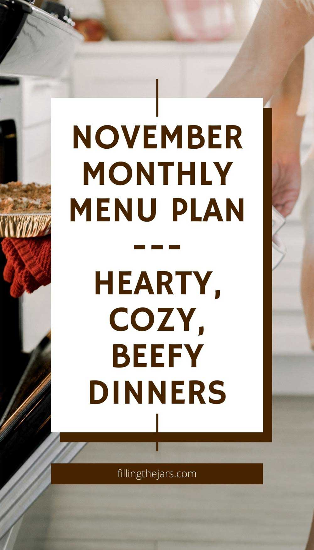 Text November monthly menu plan hearty cozy beefy dinners on white background over image of person removing baked dish from oven.