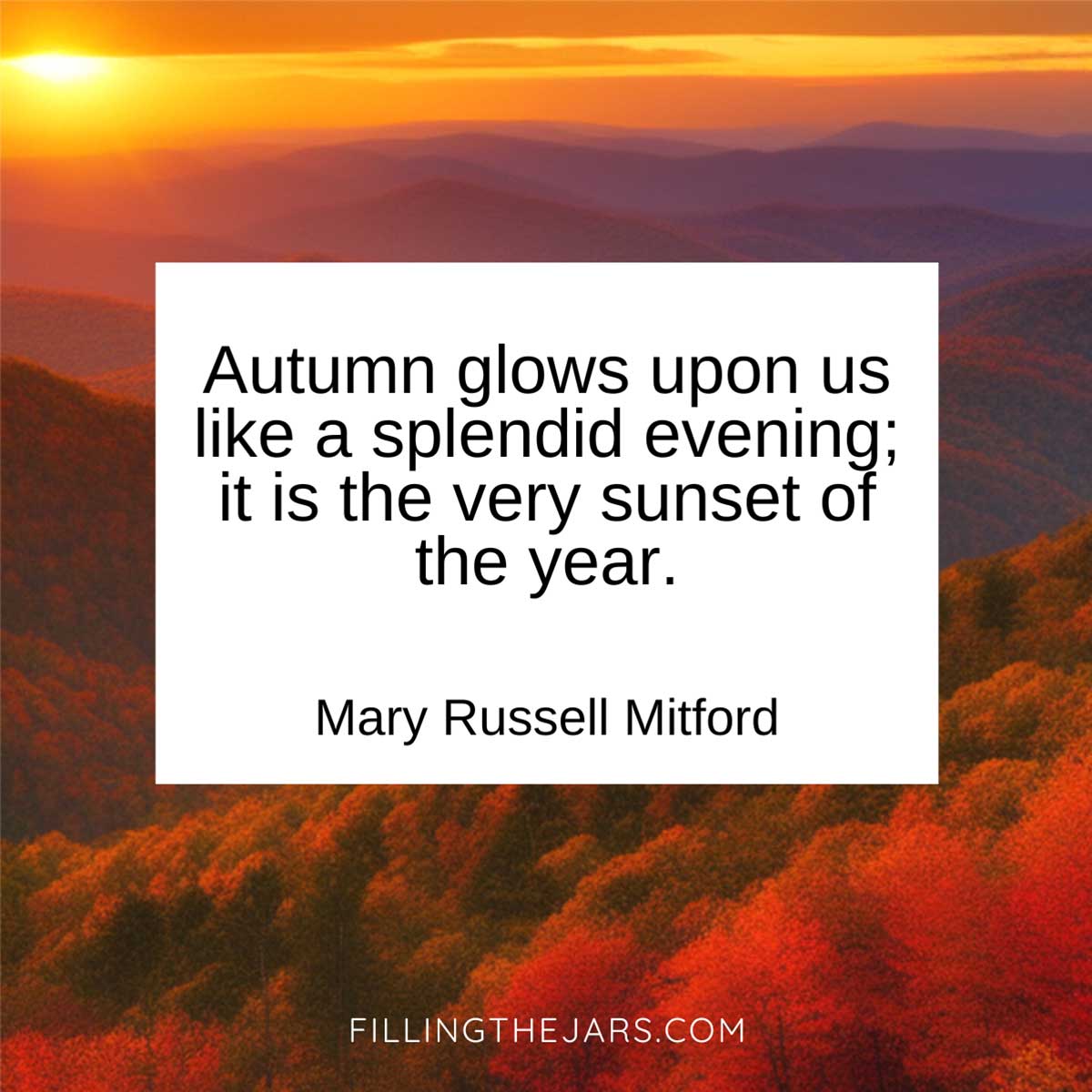 Mary Russell Mitford autumn sunset of the year quote on white background over golden mountain sunset with red and green trees.