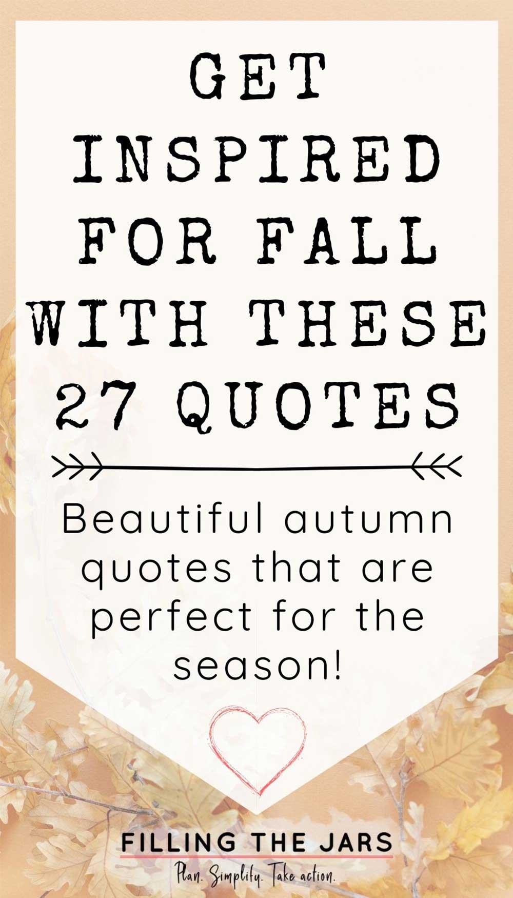 Text get inspired for fall with these 27 quotes on white background over faded autumn leaves.