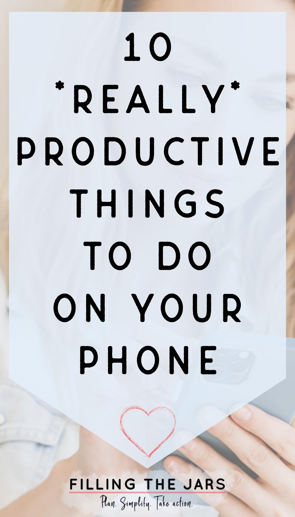 productive things to do in free time on phone