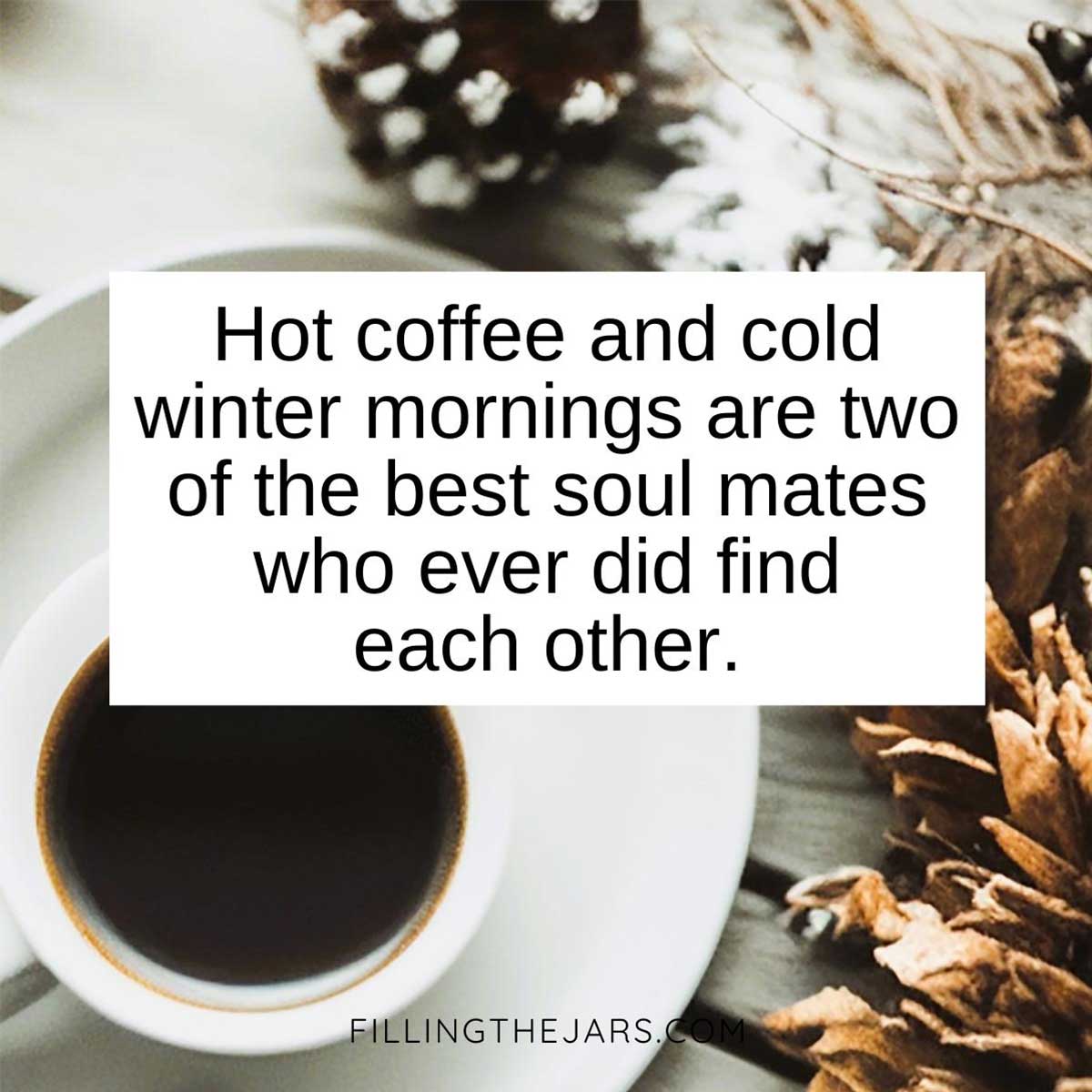 Coffee and winter morning quote in black text on white background over flatlay of coffee and winter pinecones on white table.