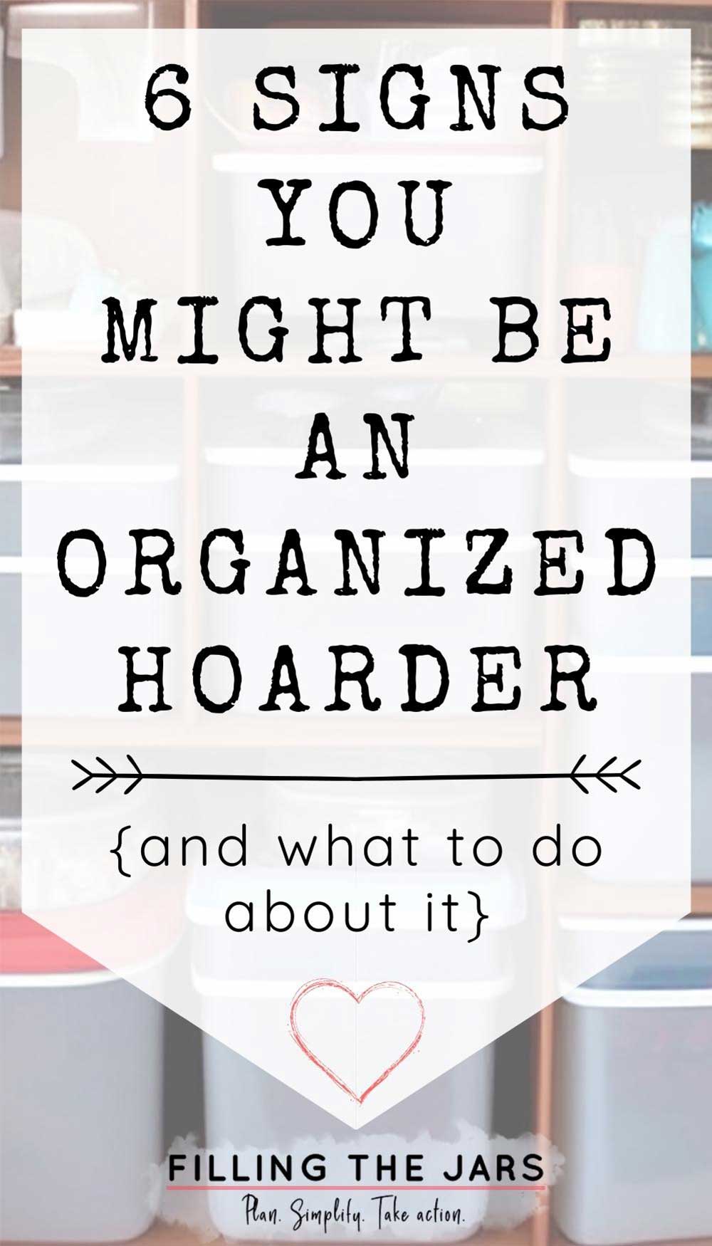 Text 6 signs you might be an organized hoarder on white background over faded image of stacked bins.