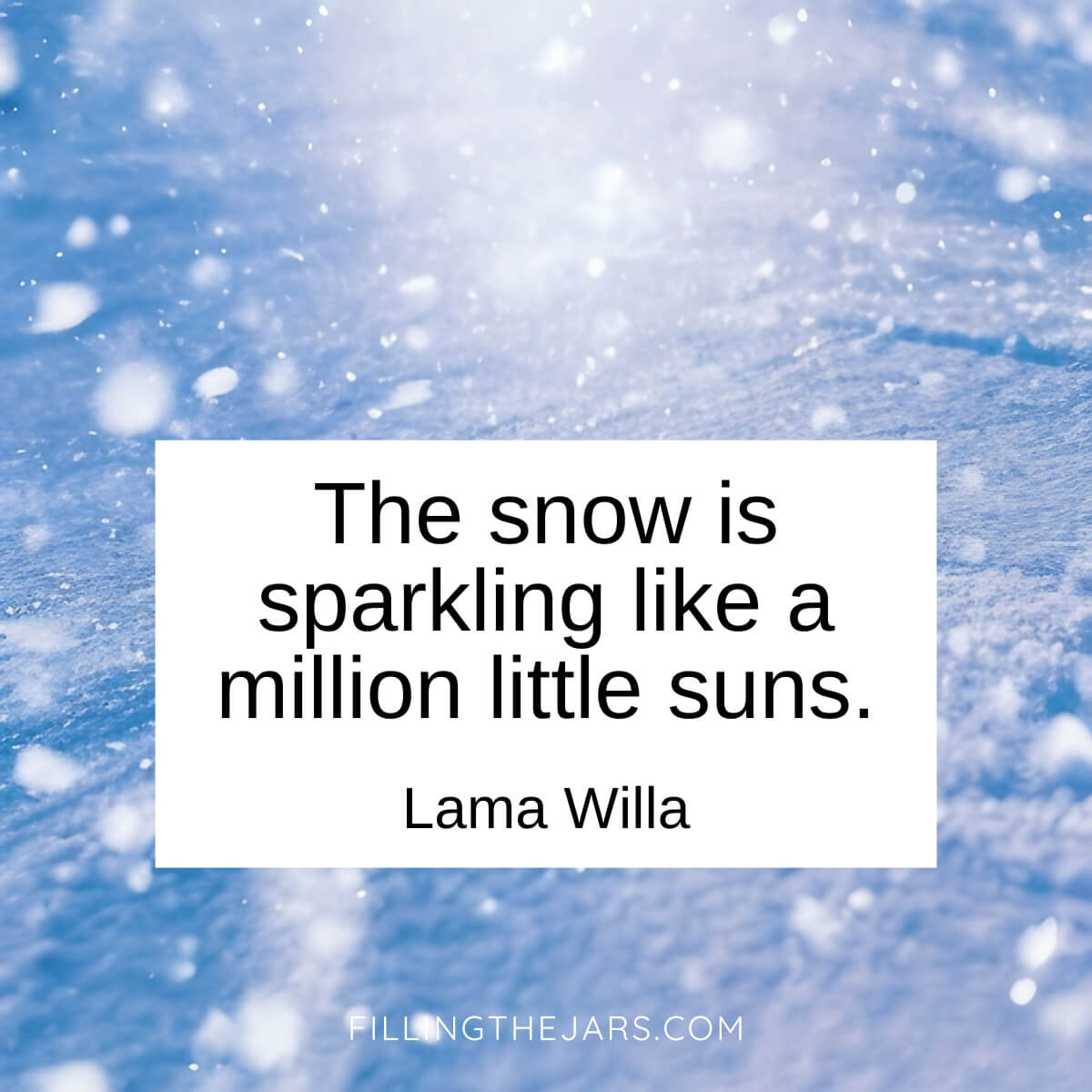 Lama Willa sparkling suns quote in black text on white background over close-up of sunlight glinting off snow.