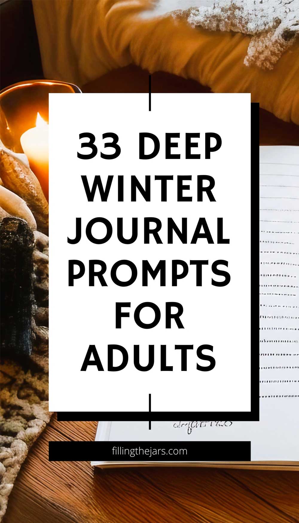 Text 33 deep winter journal prompts for adults on white background over cozy winter scene with journal, blanket and candle.