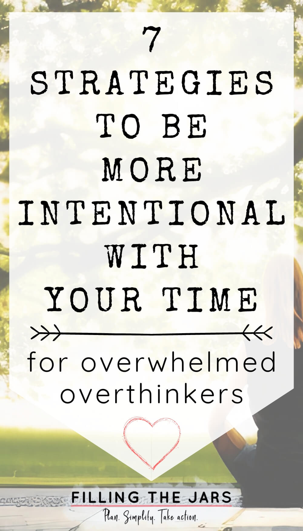 Text 7 strategies to be more intentional with your time for overwhelmed overthinkers on white background.