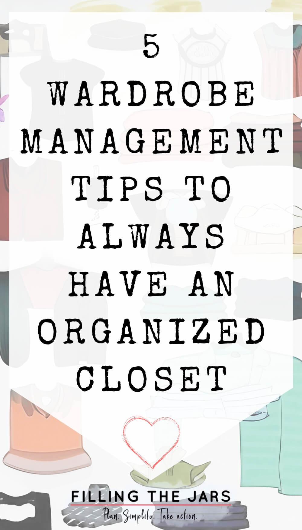 Text 5 wardrobe management tips to always have an organized closet on white background over faded illustration of clothing pieces.