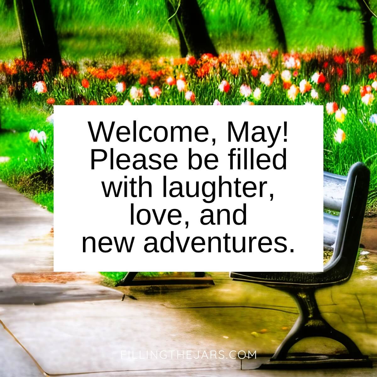 Welcome May quote in black text on white square over illustration of park bench and spring flowers.