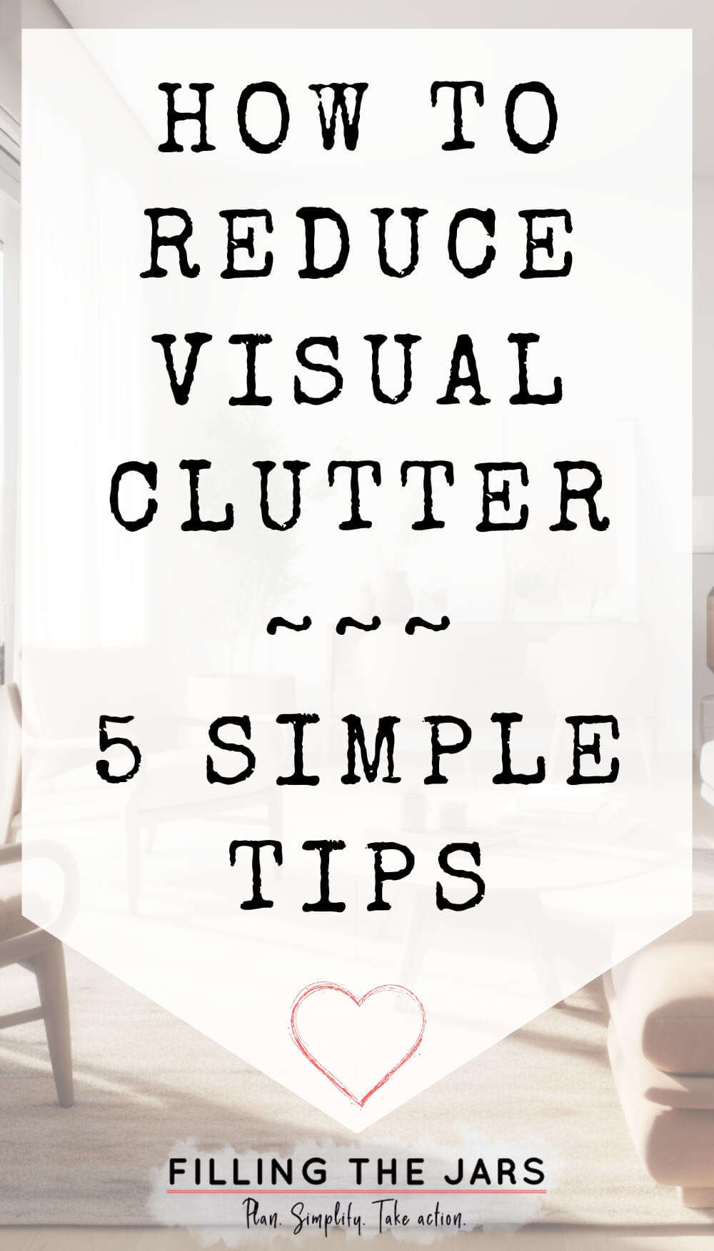 Text how to reduce visual clutter 5 simple tips on white background.