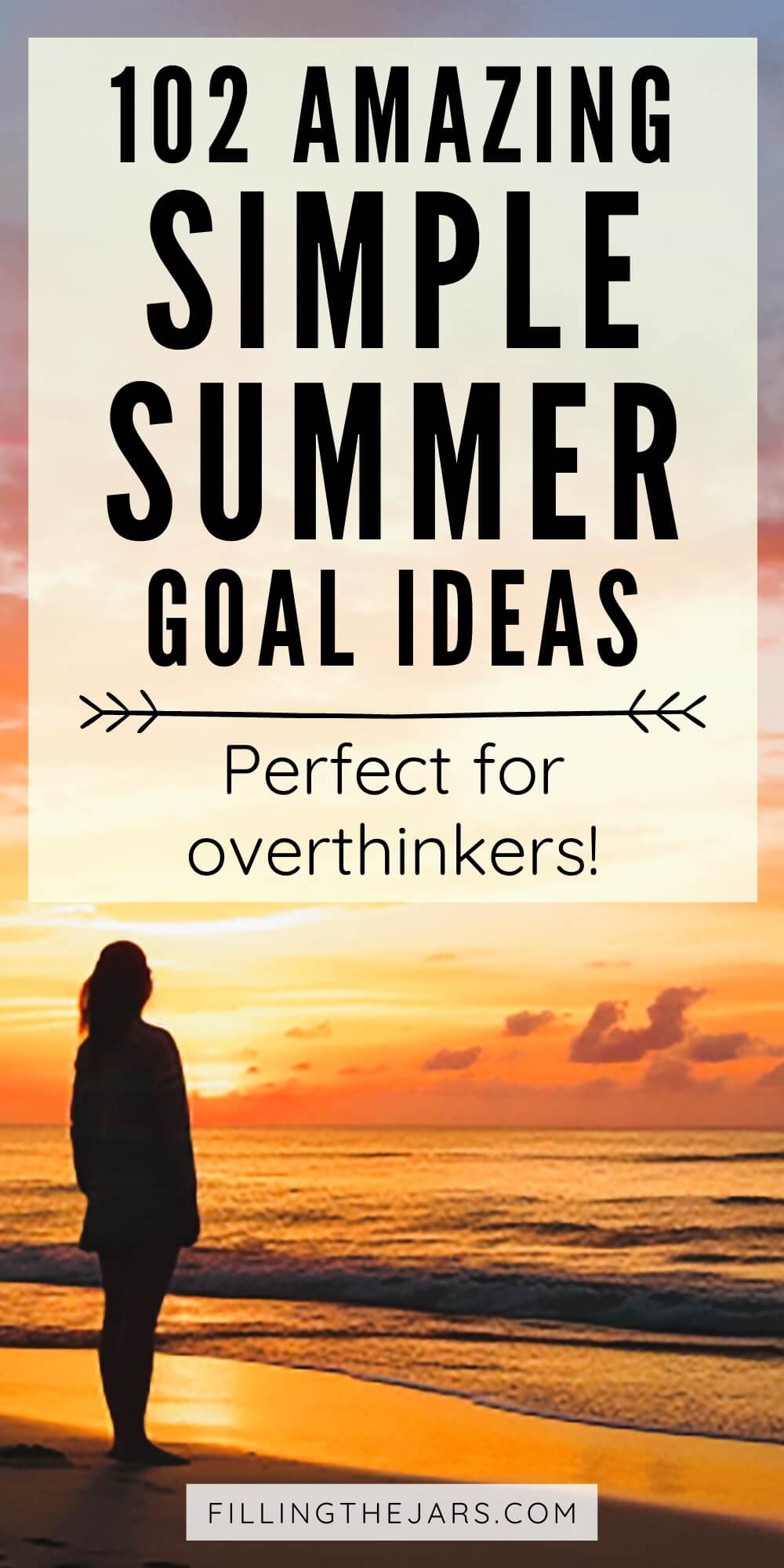Text 102 amazing simple summer goal ideas on creamy background over woman standing on beach watching summer sunrise.