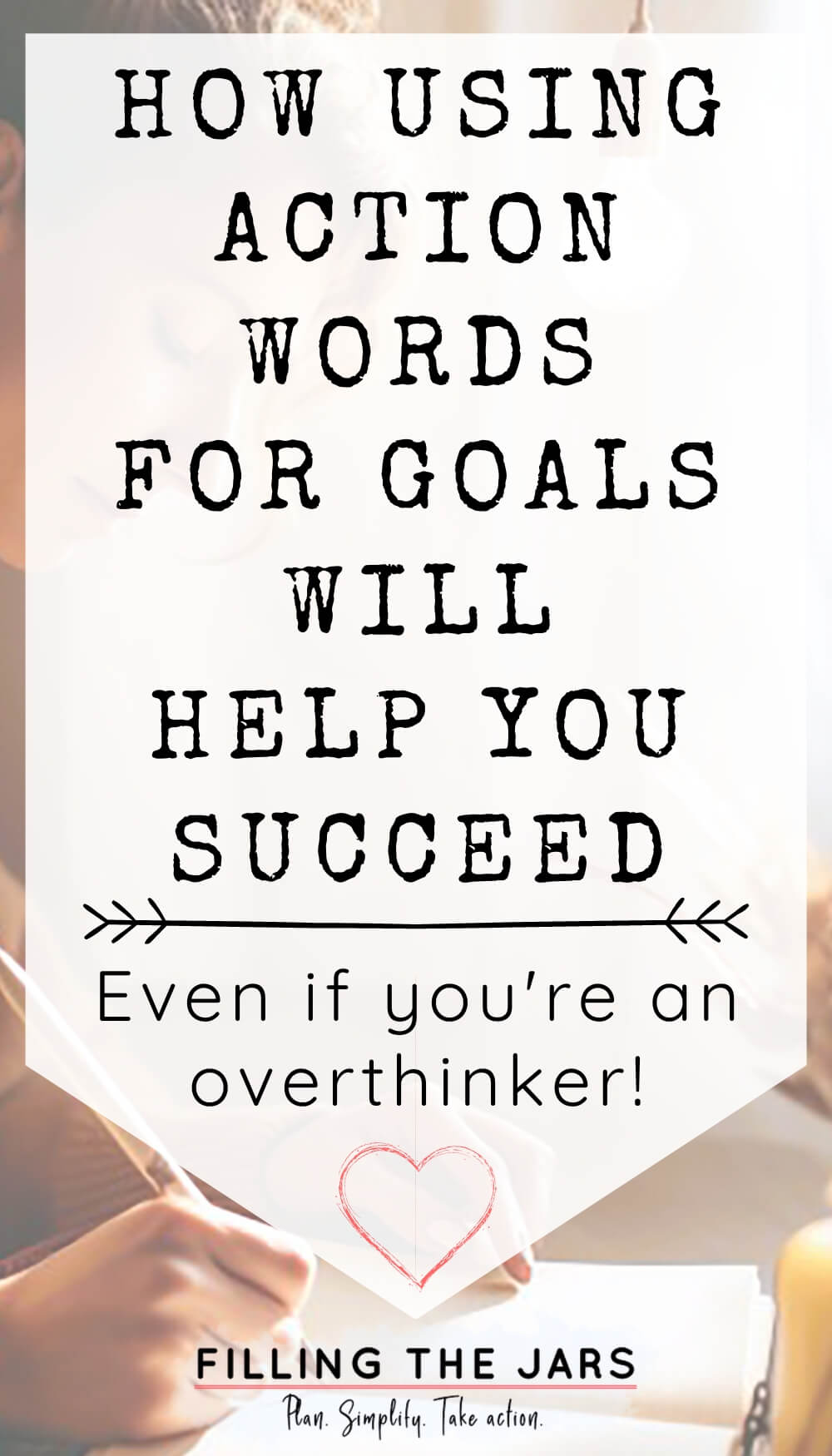 Text how using action words for goals will help you succeed even if you're an overthinker on white background.