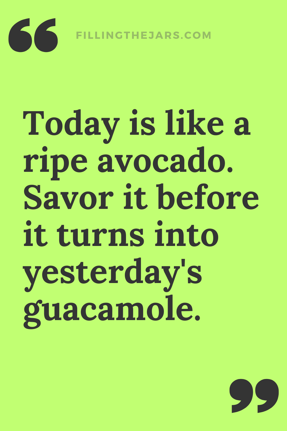 Avocado quote about focusing on today in black text on bright green background.